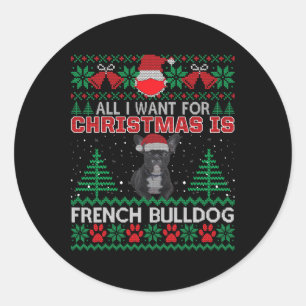 All I Want For Christmas Is French Bulldog Fun Ugl Classic Round Sticker
