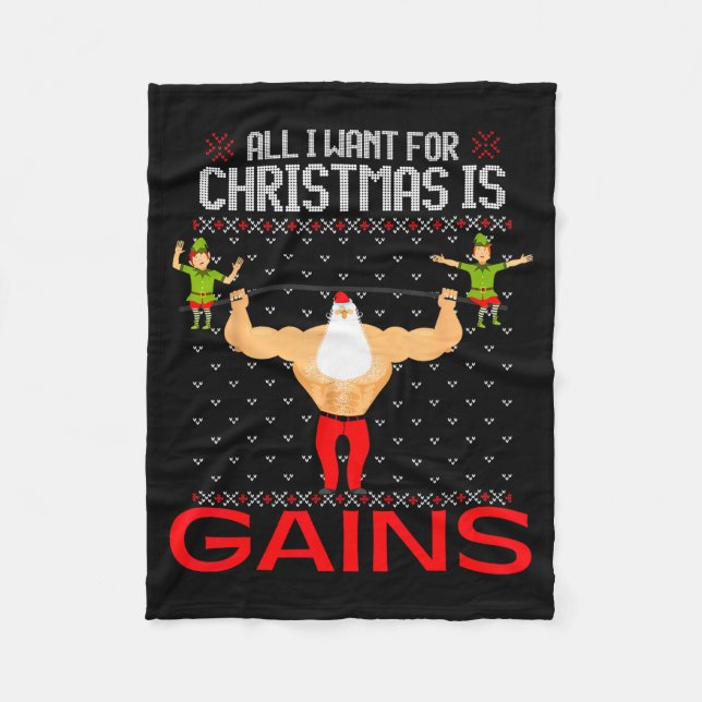 All I Want For Christmas Is Gains Funny Ugly Xmas  Fleece Blanket (Front)
