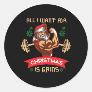 All I Want For Christmas Is Gains Gym Workout Sant Classic Round Sticker