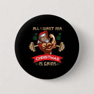 All I Want For Christmas Is Gains Gym Workout T Sh 6 Cm Round Badge