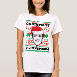All I want for Christmas is Gavin Newsom T-Shirt