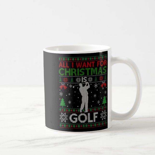 All I Want For Christmas Is Golf Ugly Golf Christm Coffee Mug (Right)