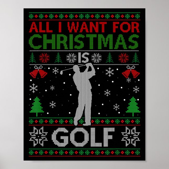 All I Want For Christmas Is Golf Ugly Golf Christm Poster (Front)