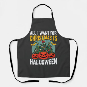 All I Want for Christmas Is Halloween Design (2) Apron
