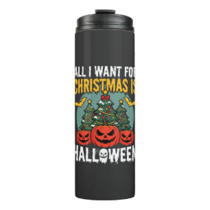 All I Want for Christmas Is Halloween Design (2) Thermal Tumbler