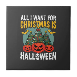 All I Want for Christmas Is Halloween Design (2) Tile