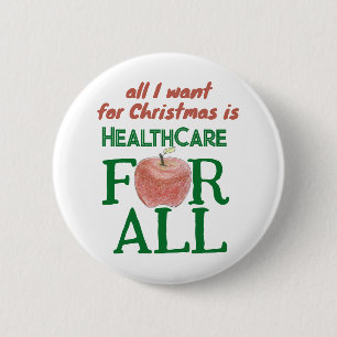 All I Want For Christmas Is Health Care for All  6 Cm Round Badge