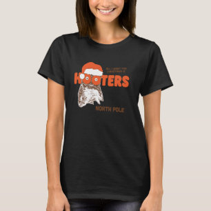 All I Want for Christmas is Hooters North Pole Chi T-Shirt