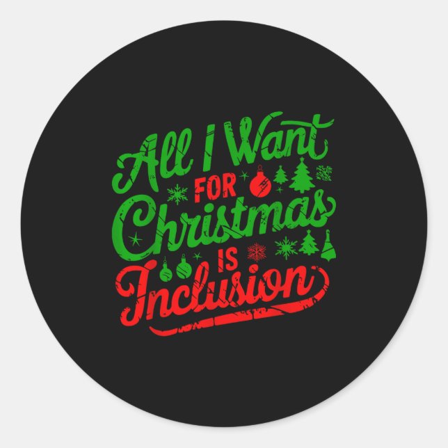 All I Want For Christmas Is Inclusion Teacher Kind Classic Round Sticker (Front)