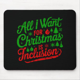 All I Want For Christmas Is Inclusion Teacher Kind Mouse Mat