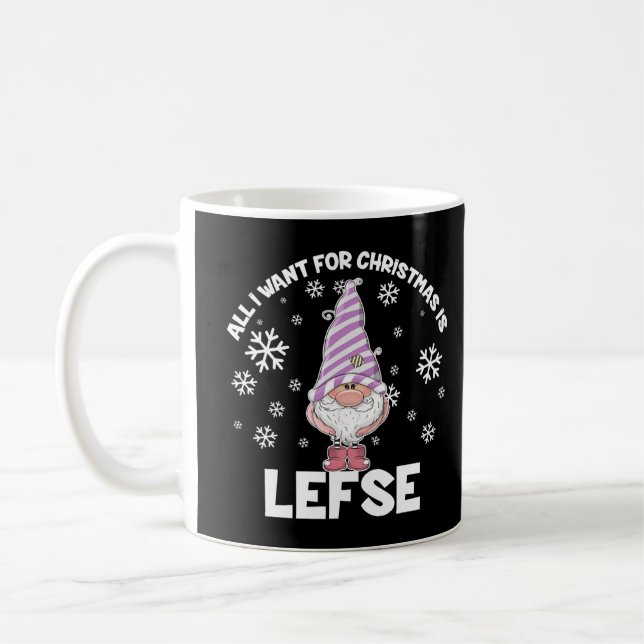 All I Want for Christmas is Lefse Christmas Funny  Coffee Mug (Left)