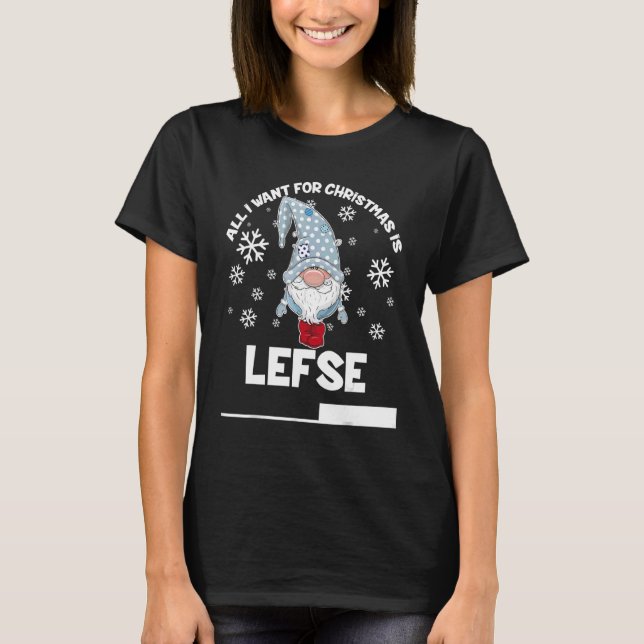 All I Want For Christmas Is Lefse Christmas Gnomie T-Shirt (Front)