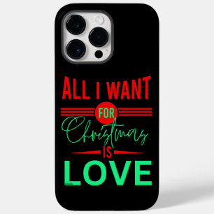 ALL I WANT FOR CHRISTMAS IS LOVE                   Case-Mate iPhone 14 PRO MAX CASE