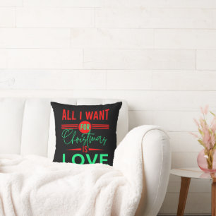 ALL I WANT FOR CHRISTMAS IS LOVE CUSHION