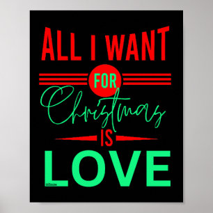 ALL I WANT FOR CHRISTMAS IS LOVE POSTER