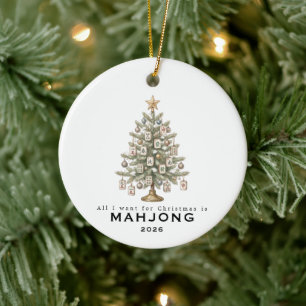 All I Want for Christmas Is Mahjong Funny Holiday Ceramic Tree Decoration