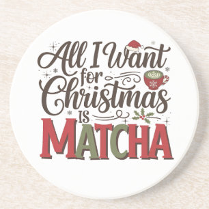 All I Want for Christmas Is Matcha Green Coffee Coaster