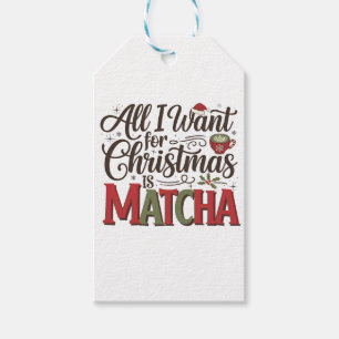 All I Want for Christmas Is Matcha Green Coffee Gift Tags