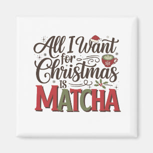 All I Want for Christmas Is Matcha Green Coffee Magnet