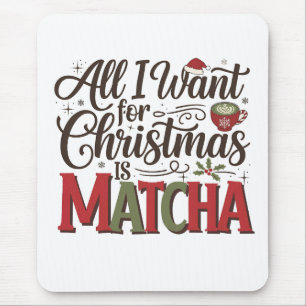 All I Want for Christmas Is Matcha Green Coffee  Mouse Mat