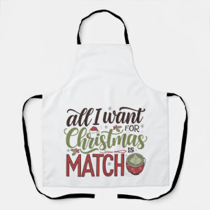 All I Want for Christmas Is Matcha Green Drink Apron