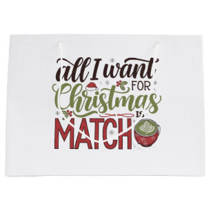 All I Want for Christmas Is Matcha Green Drink Large Gift Bag