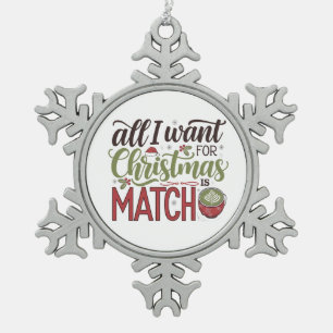 All I Want for Christmas Is Matcha Green Drink Snowflake Pewter Christmas Ornament