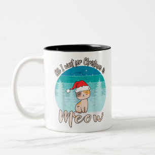 All I Want For Christmas is Meow Cat for Cat Moms Two-Tone Coffee Mug