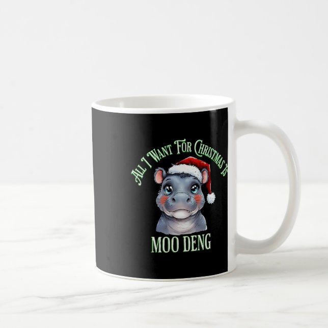 All I Want For Christmas Is Moo Deng Funny Hippo C Coffee Mug (Right)