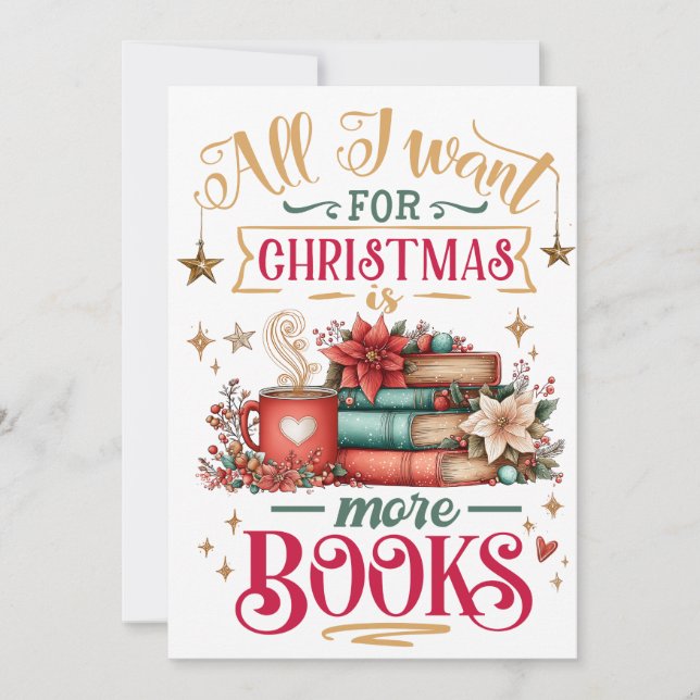 All I Want for Christmas Is More Books  Holiday Card (Front)