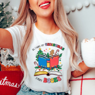 All I Want for Christmas Is More Books Tee