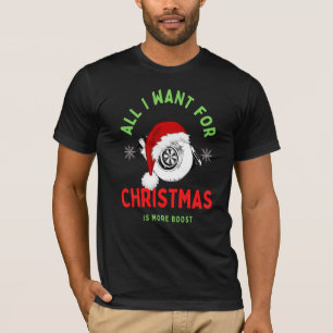 All I Want For Christmas Is More Boost Turbo T-Shirt