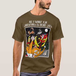 All I Want For Christmas Is More Cats Cute Cat Ch T-Shirt