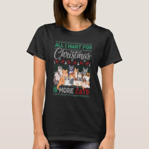 All I Want For Christmas Is More Cats Ugly Xmas Sw T-Shirt