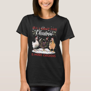 All I Want For Christmas Is More Chickens Santa Ha T-Shirt