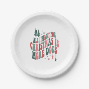 All I Want For Christmas Is More Dogs Paper Plate