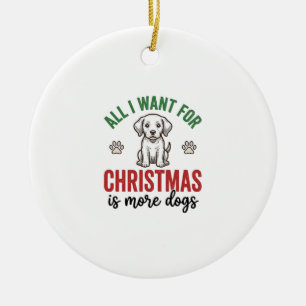 All I Want for Christmas Is More Dogs Vintage Desi Ceramic Tree Decoration