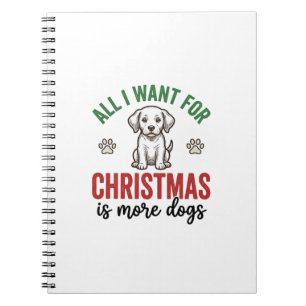 All I Want for Christmas Is More Dogs Vintage Desi Notebook