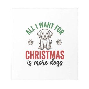 All I Want for Christmas Is More Dogs Vintage Desi Notepad