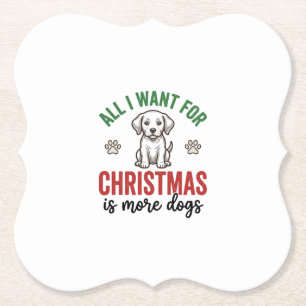 All I Want for Christmas Is More Dogs Vintage Desi Paper Coaster