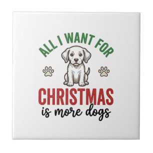 All I Want for Christmas Is More Dogs Vintage Desi Tile