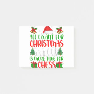 All I Want For Christmas Is More Time For Chess Xm Post-it Notes