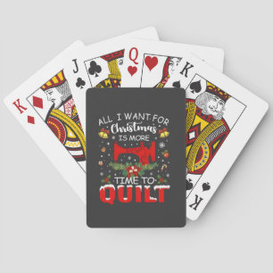 All I Want for Christmas Is More Time to Quilt Playing Cards