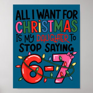 All I Want For Christmas Is My Daughter To Stop Sa Poster