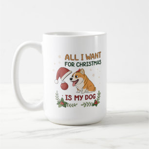 All I Want for Christmas Is My Dog Art Coffee Mug