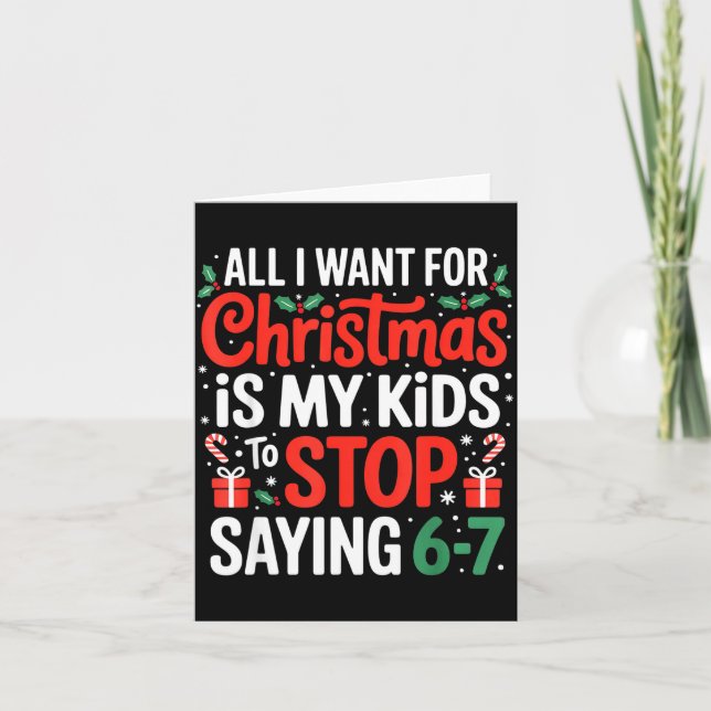 All I Want For Christmas Is My Kids To Stop Saying Card (Front)