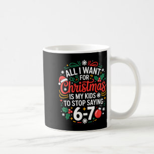All I Want For Christmas Is My Kids To Stop Saying Coffee Mug