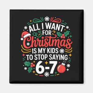 All I Want For Christmas Is My Kids To Stop Saying Magnet