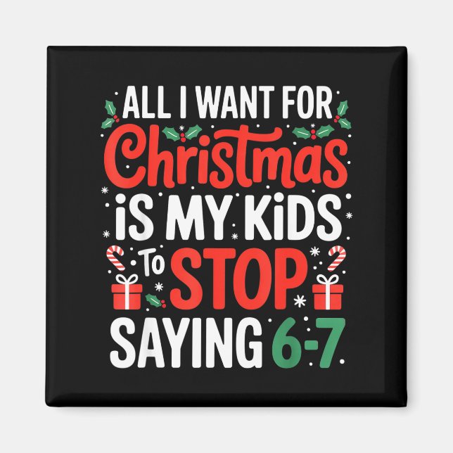 All I Want For Christmas Is My Kids To Stop Saying Magnet (Front)