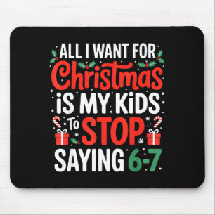All I Want For Christmas Is My Kids To Stop Saying Mouse Mat